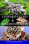 Fun Leopard Gecko and Bearded Dragon Facts for Kids 9-12 - Jacquelyn Elnor Johnson - 9781990291364