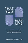 That You May Live - Darrell W. Johnson - 9781990331060