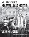 Mr. Braschuk's Marvellous Motor - Leanne Jones - 9781990335105