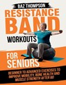 Resistance Band Workouts for Seniors - Baz Thompson ; Britney Lynch - 9781990404504