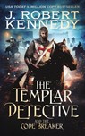 The Templar Detective and the Code Breaker - J Robert Kennedy - 9781990418105