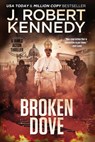 Broken Dove - J Robert Kennedy - 9781990418372