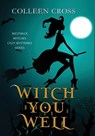 Witch You Well - Colleen Cross - 9781990422317