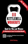 111 Kettlebell Workouts Book for Men and Women - Be Bull Publishing ; Mauricio Vasquez ; Devon A Abbruzzese - 9781990709500