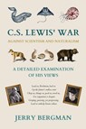 C. S. Lewis' War Against Scientism and Naturalism - Jerry Bergman - 9781990771293