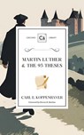 Martin Luther & the 95 Theses - Carl E. Koppenhaver - 9781990771408