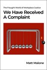We Have Received a Complaint (Us Edition): The Fraught World of Workplace Justice - Matt Malone - 9781990823626