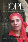 Hope Is a Woman's Name: My Journey as a Bedouin Palestinian Activist in Israel - Amal Elsana Alh'jooj - 9781990823770