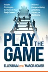 Play the Game: Insider Strategies to Thrive In Your Early Career Without Compromising Ambition, Values, or Wellbeing - Marcia Homer - 9781990830716