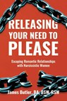 Releasing Your Need to Please - James Butler - 9781990863301