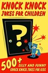 Knock Knock Jokes For Children - Jesse B. Johnson - 9781990887505