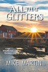 All That Glitters: The Sgt. Windflower Mystery Series Book 13 - Mike Martin - 9781990896095