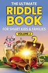 THE ULTIMATE RIDDLE BOOK FOR SMART KIDS & FAMILIES Volume 2 - Bruce Miller - 9781991048981