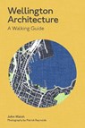 Wellington Architecture - John Walsh - 9781991151100