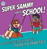 Super Sammy Goes To School: Book 2 (A Positive Tale About Type 1 Diabetes) - Josh Hall - 9781991188595
