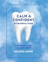 Calm & Confident in the Dental Chair: A Workbook to Help Ease Adult Anxiety - Meliors Simms - 9781991192738