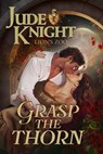 Grasp the Thorn - Jude Knight - 9781991199645
