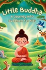 Little Buddha: A Journey Into Buddhism for Kids - Psalm Carnoustie - 9781991339270