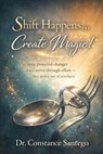 Shift Happens… Create Magic! - Constance Santego - 9781997907336