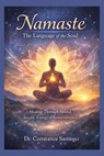 Namaste – The Language Of The Soul - Constance Santego - 9781997907374