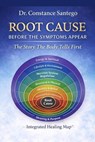 Root Cause: Before the Symptoms Appear - Constance Santego - 9781997907497