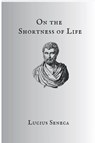 On The Shortness Of Life - Seneca - 9781998050031