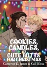 Cookies, Candles, and Cute Butts for Christmas - Cameron D. James ; Cali Kitsu - 9781998055708