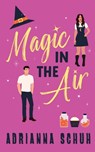 Magic in the Air - Adrianna Schuh - 9781998076604