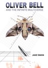 Oliver Bell and the Infinite Multiverse - Jake Swan - 9781998122134