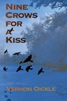 Nine Crows for a Kiss - Vernon Oickle - 9781998149810