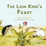 The Lion King's Feast - Sibylle von Olfers - 9781998157129