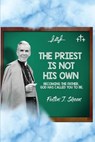 The Priest Is Not His Own. - Fulton J. Sheen ; Allan Smith - 9781998229079