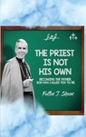 The Priest Is Not His Own. - Fulton J. Sheen ; Allan Smith - 9781998229093