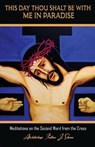 This Day Thou Shalt Be With Me In Paradise - Fulton J. Sheen - 9781998229291