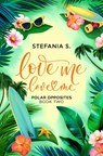 S, S: Love Me, Love Me: Polar Opposites - Stefania S - 9781998341955