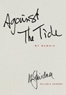 AGAINST THE TIDE - My Memoir - William D. Gairdner - 9781998351060