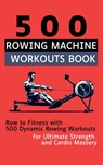 500 Rowing Machine Workouts Book - Vasquez ; Be. Bull Publishing - 9781998402281