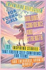 Empowering Self-Esteem for Young Girls Building Confidence and Strength - Devon Ashley Abbruzzese ; Mauricio Vasquez ; Aria Capri Publishing - 9781998402854