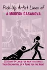 Pick-Up Artist Lines of a Modern Casanova - Mauricio Vasquez Lara ; Be. Bull Publishing - 9781998402946