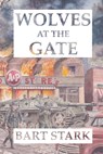 Wolves at the Gate - Bart Stark - 9781998501076