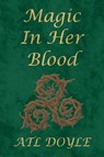 Magic In Her Blood - Atl Doyle - 9781998555062