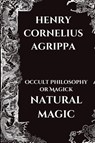 Occult Philosophy or Magick - Natural Magic - Henry Cornelius Agrippa - 9781998614806