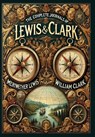 The Complete Journals of Lewis and Clark (Collector's Edition) (Laminated Hardback with Jacket) - Meriwether Lewis - 9781998667666