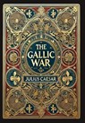 The Gallic War (Collector's Edition) (Laminated Hardback with Jacket) - Julius Caesar - 9781998667888