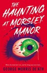 The Haunting at Morsley Manor - George Morris De'Ath - 9781998672004