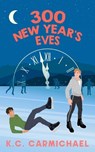 300 New Year's Eves - K.C. Carmichael - 9781998672073