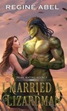 I Married A Lizardman - Regine Abel - 9781998678396