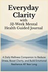 Everyday Clarity with 52-Week Mental Health Guided Journal - Aria Capri Publishing ; Vasquez ; Abbruzzese - 9781998729586