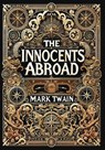 The Innocents Abroad (Collector's Edition) (Laminated Hardback with Jacket) - Mark Twain - 9781998736713