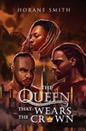 The Queen That Wears The Crown - Horane Smith - 9781998753352